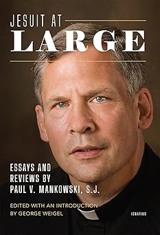jesuit at large essays and reviews by paul mankowski s j 1st edition george weigel 1621645142, 978-1621645146