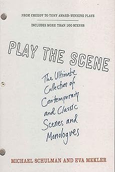 play the scene the ultimate collection of contemporary and classic scenes and monologues 1st edition michael