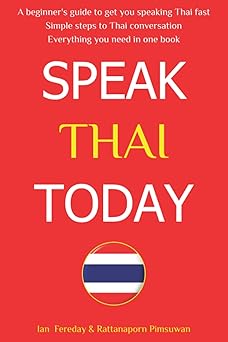 speak thai today a complete thai language course from beginner to conversational speaker the easy way 1st