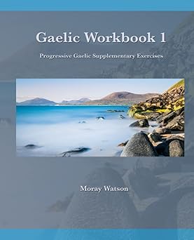 gaelic workbook 1 progressive gaelic level 1 workbook 1st edition moray watson 1838052402, 978-1838052409