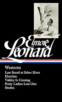 elmore leonard westerns last stand at saber river / hombre / valdez is coming / forty lashes less one /