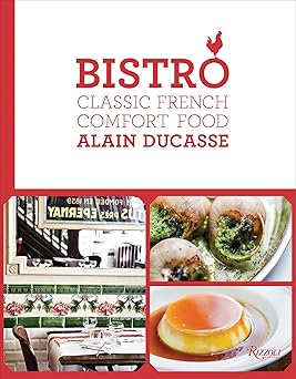 bistro classic french comfort food 1st edition alain ducasse 0789336987, 978-0789336989