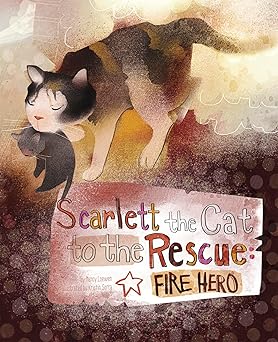 scarlett the cat to the rescue fire hero 1st edition nancy loewen ,kristin caraan sorra 1479554685,