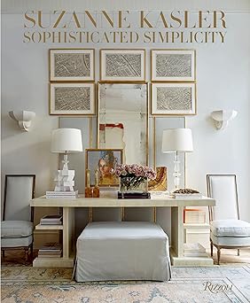 suzanne kasler sophisticated simplicity 1st edition suzanne kasler ,judith nasitir 0847863255, 978-0847863259