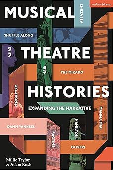 musical theatre histories expanding the narrative 1st edition millie taylor ,adam rush 135029375x,