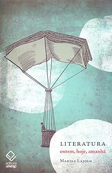 literatura ontem hoje amanha 1st edition marisa lajolo 8539307227, 978-8539307227