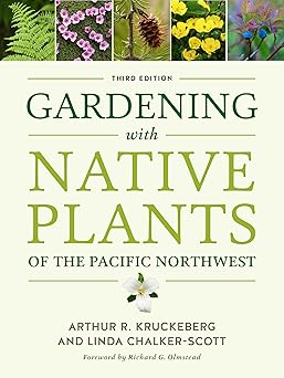 gardening with native plants of the pacific northwest 1st edition arthur r kruckeberg ,linda chalker scott