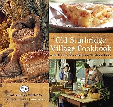 old sturbridge village cookbook authentic early american recipes for the modern kitchen 1st edition jack