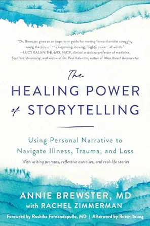 the healing power of storytelling using personal narrative to navigate illness trauma and loss 1st edition
