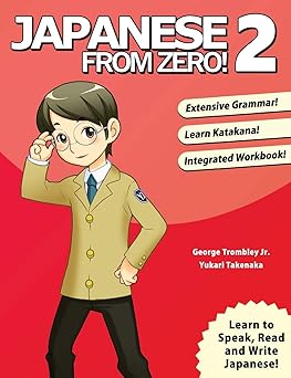 japanese from zero 2 proven techniques to learn japanese for students and professionals 1st edition george