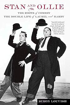 stan and ollie the roots of comedy the double life of laurel and hardy 1st edition simon louvish 0312325983,
