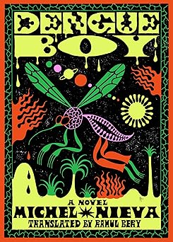 dengue boy a novel 1st edition michel nieva ,rahul bery 1662602650, 978-1662602658