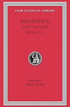 city of god volume iv books 12a 15 1st edition augustine ,philip levine 0674994566, 978-0674994560