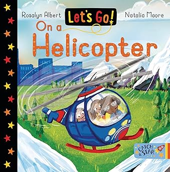 lets go on a helicopter 1st edition rosalyn albert ,natalia moore 1913639800, 978-1913639808