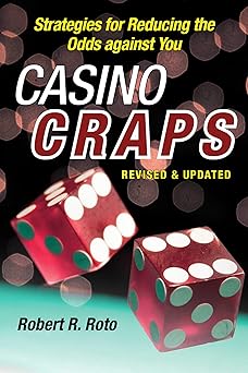 casino craps simple strategies for playing smart lowering risk and winning more 1st edition robert r roto