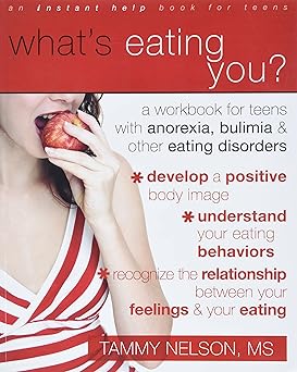 whats eating you a workbook for teens with anorexia bulimia and other eating disorders 1st edition tammy