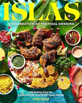 islas a celebration of tropical cookinga 125 recipes from the indian atlantic and pacific ocean islands 1st