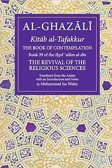 the book of contemplation book 39 of the ihya ulum al din 1st edition muhammad isa waley phd 1941610552,