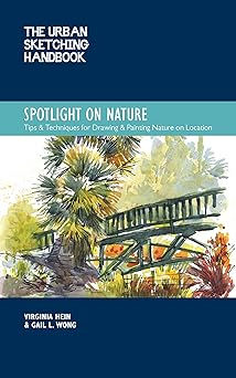 the urban sketching handbook spotlight on nature tips and techniques for drawing and painting nature on