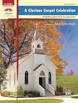 a glorious gospel celebration 10 uplifting solo piano arrangements 1st edition marilynn ham 1470640120,