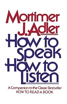 how to speak how to listen 1st edition mortimer j adler 0684846470, 978-0684846477
