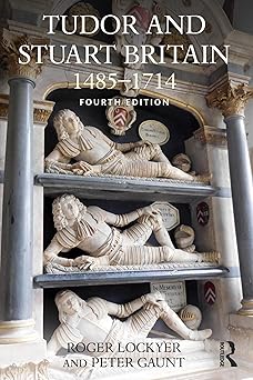 tudor and stuart britain 1485 1714 1st edition roger lockyer ,peter gaunt 113894419x, 978-1138944190