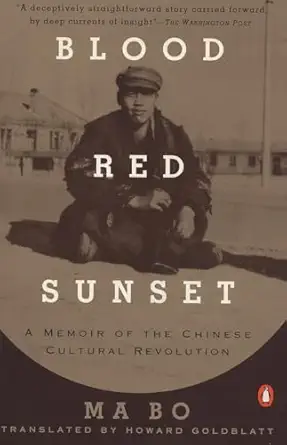 blood red sunset a memoir of the chinese cultural revolution 1st edition ma bo ,howard goldblatt 0140159428,