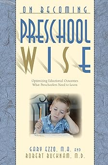 on becoming preschool wise optimizing educational outcomes what preschoolers need to learn 1st edition gary
