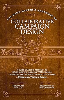 the game mastera s handbook of collaborative campaign design a game changing approach to homebrewing emergent