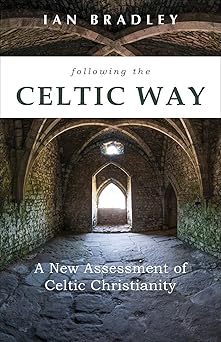 following the celtic way a new assessment of celtic christianity 1st edition ian bradley 1506462111,