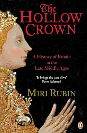 the hollow crown a history of britain in the late middle ages 1st edition miri rubin 0140148256,