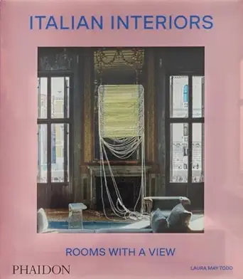italian interiors rooms with a view 1st edition laura may todd 1838668667, 978-1838668662