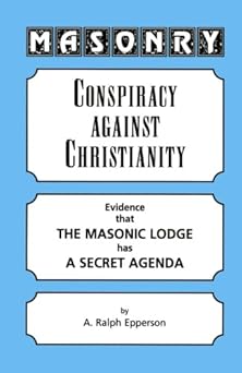 masonry conspiracy against christianity 1st edition a ralph epperson 1592328776, 978-1592328772