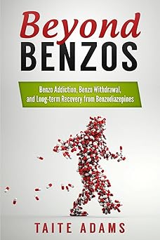 beyond benzos benzo addiction benzo withdrawal and long term recovery from benzodiazepines 1st edition taite