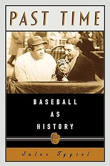 past time baseball as history 1st edition jules tygiel 0195146042, 978-0195146042