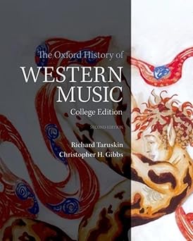 the oxford history of western music 1st edition christopher h gibbs ,richard taruskin 0190600225,