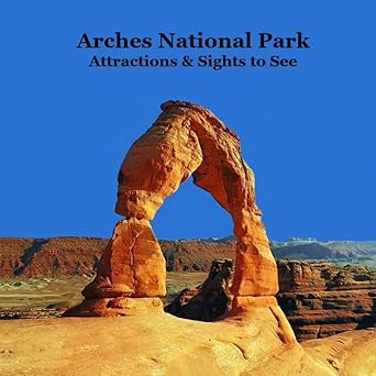 arches national park attractions sights to see kids book great childrens book about arches national park 1st