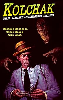 kolchak the night strangler files 1st edition richard matheson ,chris mills ,amin amat 1936814994,