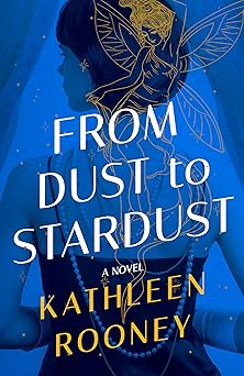 from dust to stardust a novel 1st edition kathleen rooney 1662510586, 978-1662510588