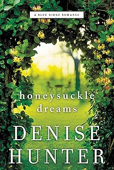 honeysuckle dreams 1st edition denise hunter 0718090527, 978-0718090524
