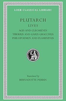 lives volume x agis and cleomenes tiberius and gaius gracchus philopoemen and flamininus 1st edition plutarch