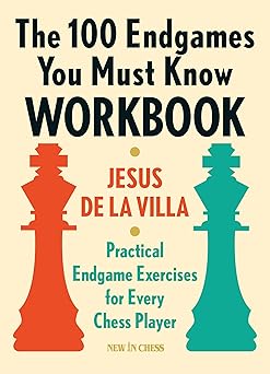 the 100 endgames you must know workbook practical endgame exercises for every chess player 1st edition jesus