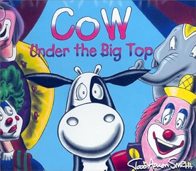cow under the big top 1st edition todd aaron smith 0801044855, 978-0801044854