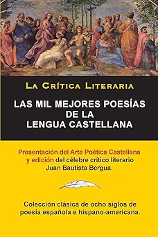 las mil mejores poesa as de la lengua castellana juan bautista bergua coleccia n la critica literaria