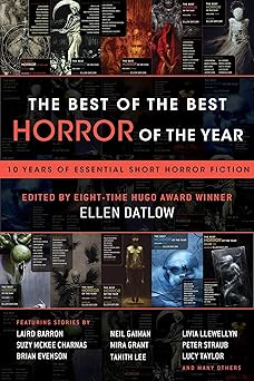 best of the best horror of the year 10 years of essential short horror fiction 1st edition ellen datlow