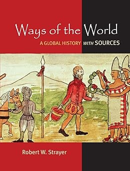 ways of the world a brief global history with sources 1st edition robert w strayer 0312644663, 978-0312644666