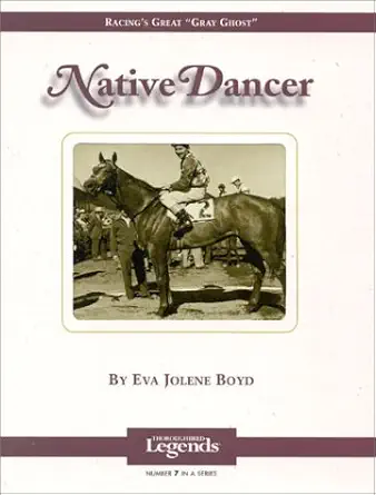 native dancer thoroughbred legends 1st edition eva jolene boyd 1581500483, 978-1581500486