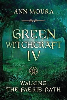green witchcraft iv walking the faerie path 1st edition ann moura 0738764272, 978-0738764276