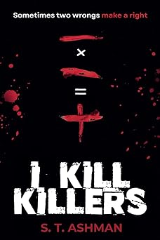i kill killers 1st edition s t ashman 173785693x, 978-1737856931