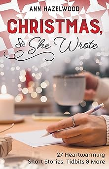 christmas she wrote 50+ heartwarming short stories tidbits and more 1st edition ann hazelwood 1644034603,